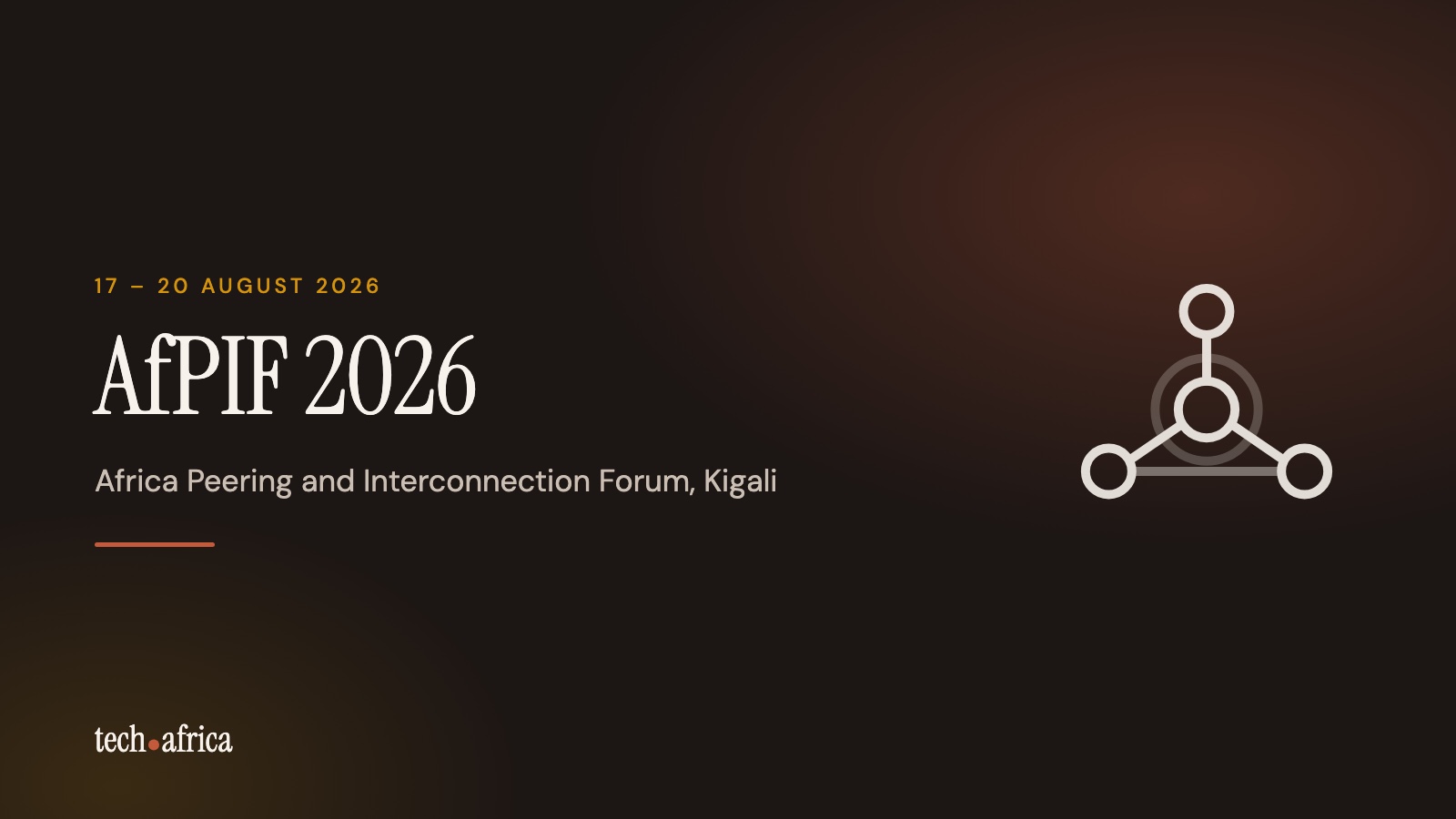 AfPIF 2026 opens in Kigali on 18 August 1 tech.africa card for AfPIF 2026, the African Peering and Interconnection Forum in Kigali, Rwanda, 17 to 20 August 2026