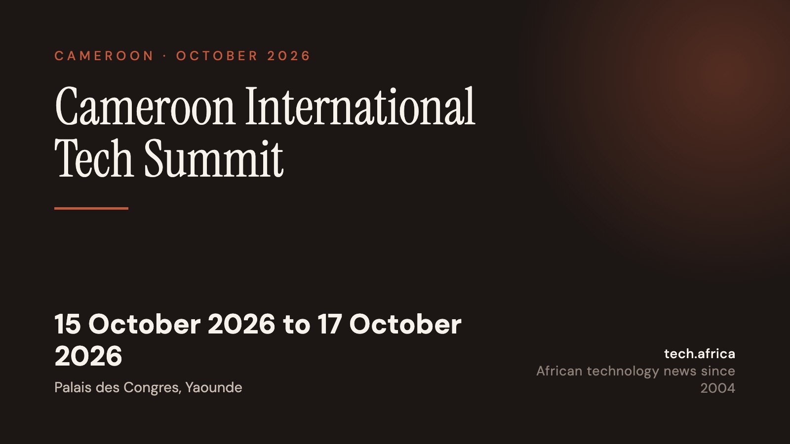 Cameroon International Tech Summit opens in Yaounde 1 Event card: Cameroon International Tech Summit, 15 October 2026 to 17 October 2026, Palais des Congres, Yaounde