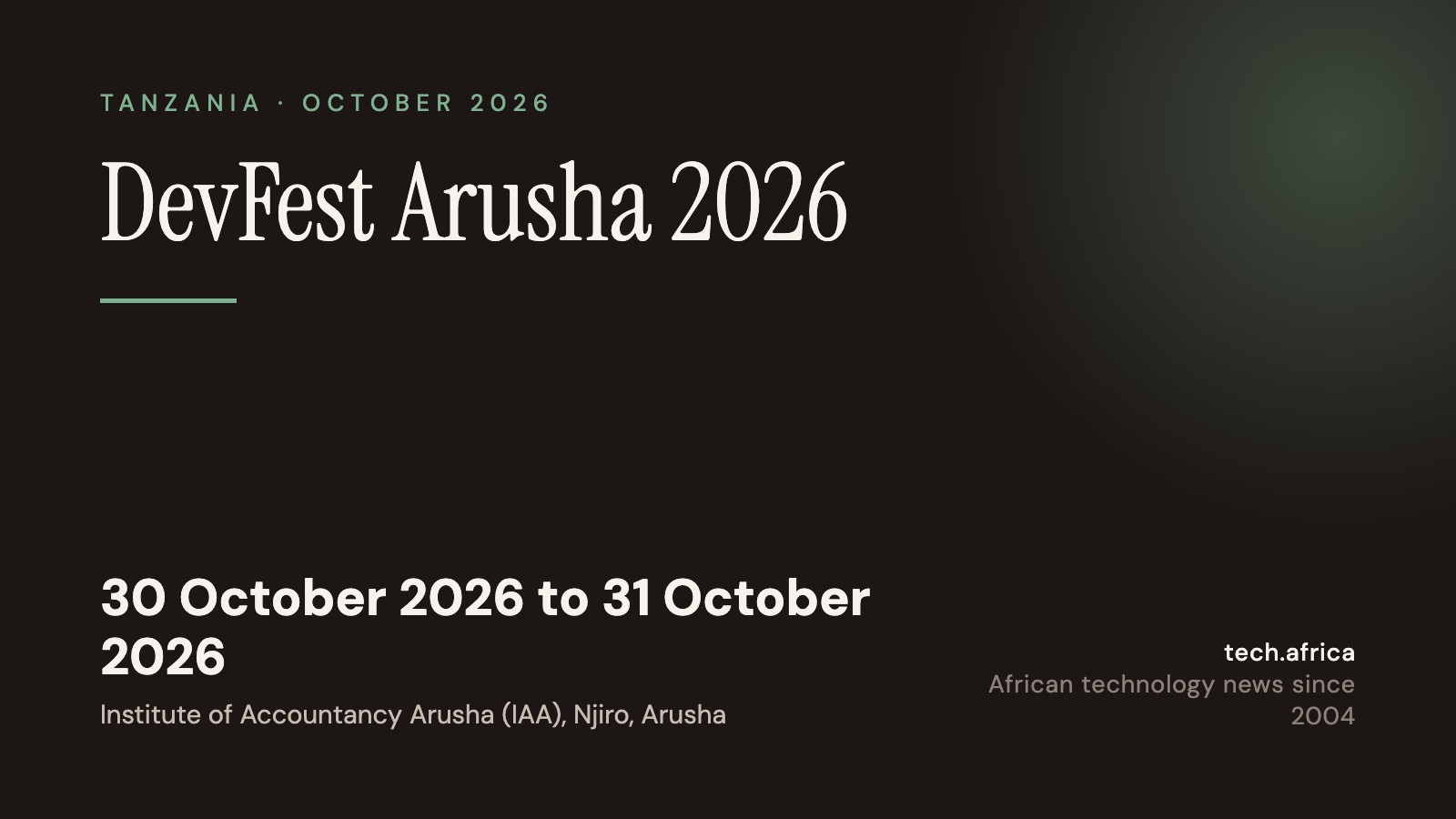 DevFest Arusha 2026 runs two days in northern Tanzania 1 Event card: DevFest Arusha 2026, 30 October 2026 to 31 October 2026, Institute of Accountancy Arusha (IAA), Njiro, Arusha