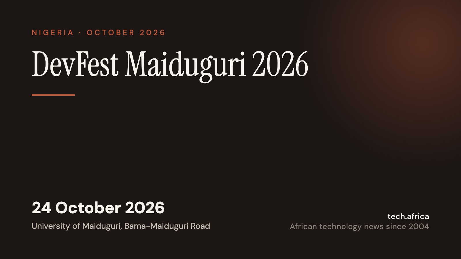 DevFest Maiduguri 2026 heads to the University of Maiduguri 1 Event card: DevFest Maiduguri 2026, 24 October 2026, University of Maiduguri, Bama-Maiduguri Road
