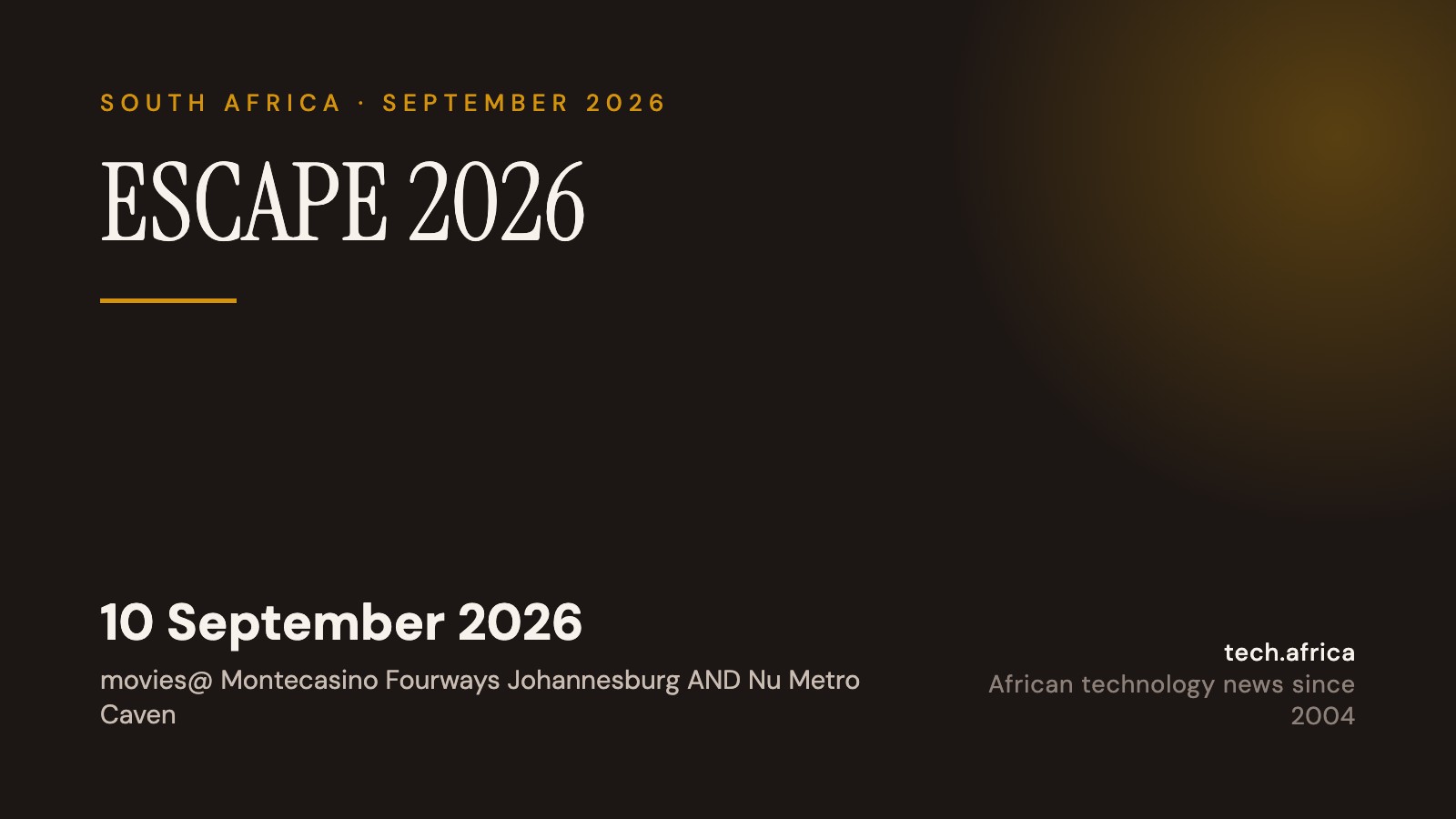 Escape 2026 runs in Johannesburg and Cape Town on 10 September 1 Event card: ESCAPE 2026, 10 September 2026, movies@ Montecasino Fourways Johannesburg AND Nu Metro Cavendish Square Cape Town