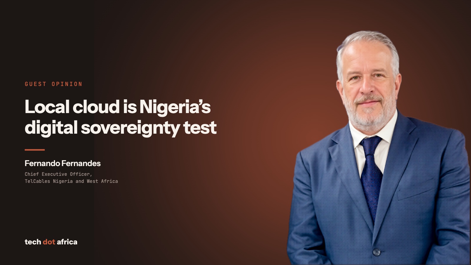 Fernando Fernandes, Chief Executive Officer of TelCables Nigeria and West Africa, beside the headline: Local cloud is Nigeria's digital sovereignty test.